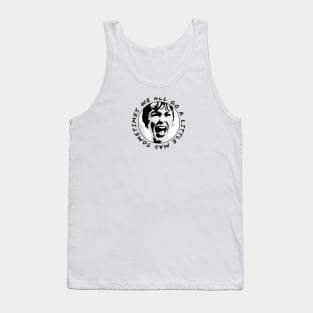 We All Go A Little Mad Sometimes Tank Top